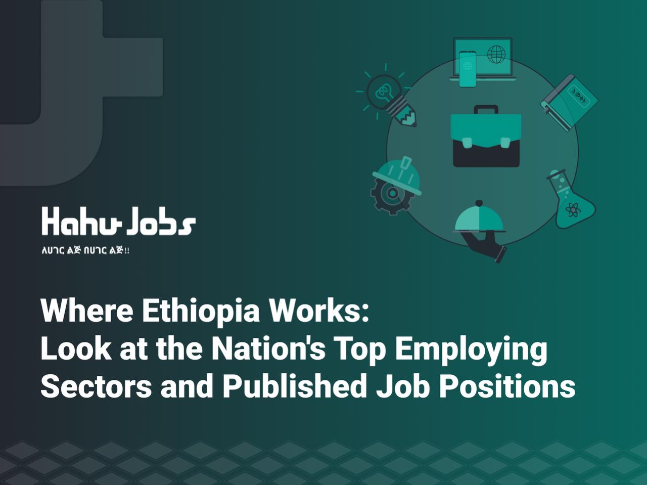 Where_Ethiopia_Works:_A_Look_at_the_Nation's_Top_Employing_Sectors_and_Published_Job_Positions_blog_image