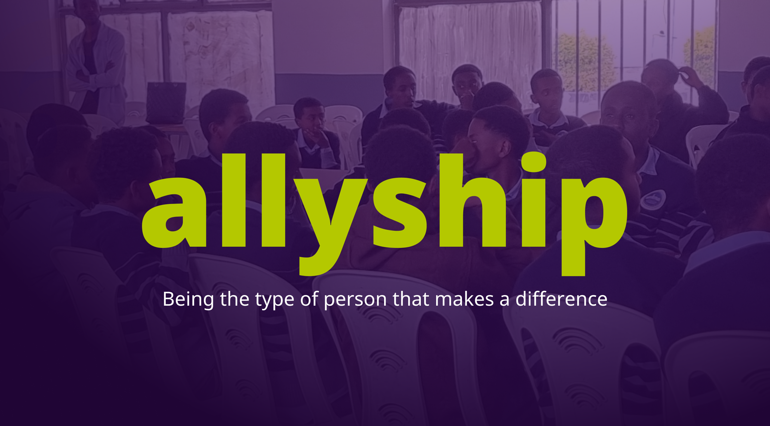 ALLYSHIP: Being the Kind of Person Who Makes a Difference